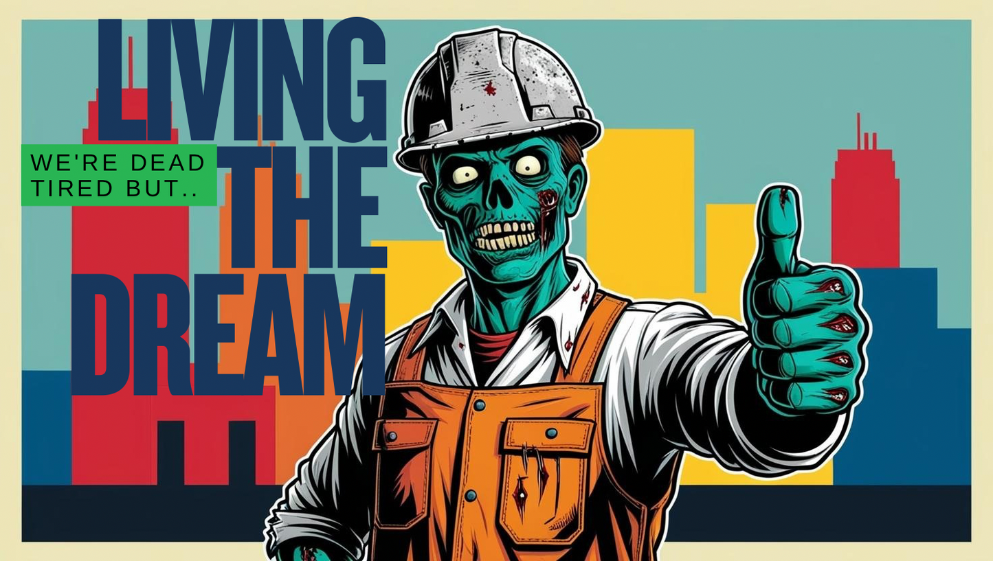 Dead Tired but…Living The Dream- T-Shirt